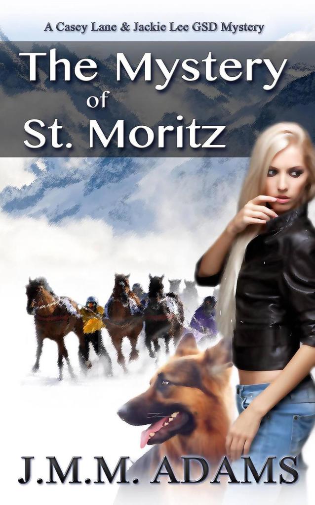 The Mystery of St. Moritz (A Casey Lane & Jackie Lee GSD Mystery #2)