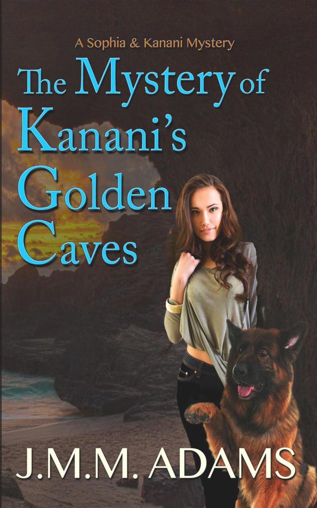 The Mystery of Kanani‘s Golden Caves (A Sophia and Kanani Mystery #1)