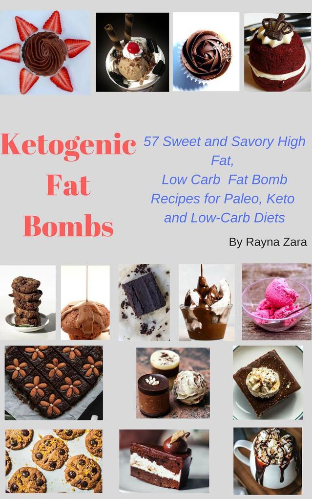 Ketogenic Fat Bombs:57 Sweet and Savory High Fat Low Carb Recipes for Paleo Keto and Low-Carb Diet (Keto CookBooks #1)