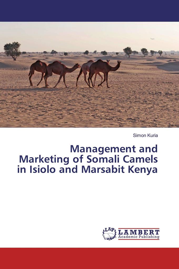 Management and Marketing of Somali Camels in Isiolo and Marsabit Kenya