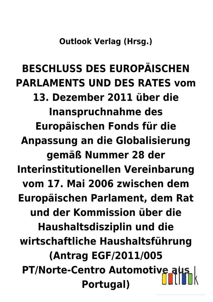 Image of BESCHLUSS vom 13. Dezember 2011 über die Inanspruchnahme des Europäischen Fonds für die Anpassung an die Globalisierung gemäß Nummer 28 der Interinstitutionellen Vereinbarung vom 17. Mai 2006 über die Haushaltsdisziplin und die wirtschaftliche Haushaltsfü