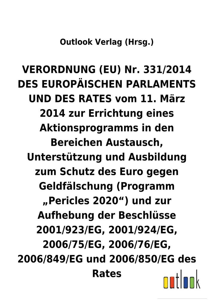 Image of VERORDNUNG (EU) Nr. 331/2014 vom 11. März 2014 zur Errichtung eines Aktionsprogramms in den Bereichen Austausch Unterstützung und Ausbildung zum Schutz des Euro gegen Geldfälschung (Programm Pericles 2020) und zur Aufhebung diverser Beschlüsse