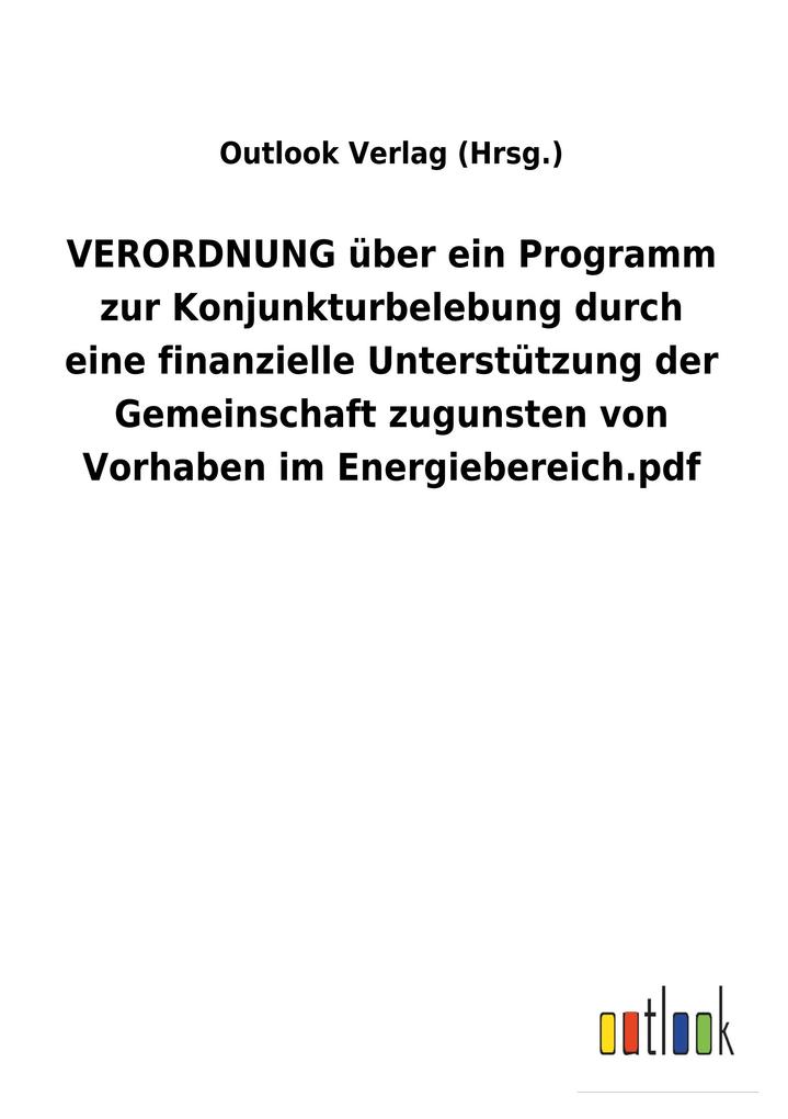 Image of VERORDNUNG über ein Programm zur Konjunkturbelebung durch eine finanzielle Unterstützung der Gemeinschaft zugunsten von Vorhaben im Energiebereich.pdf