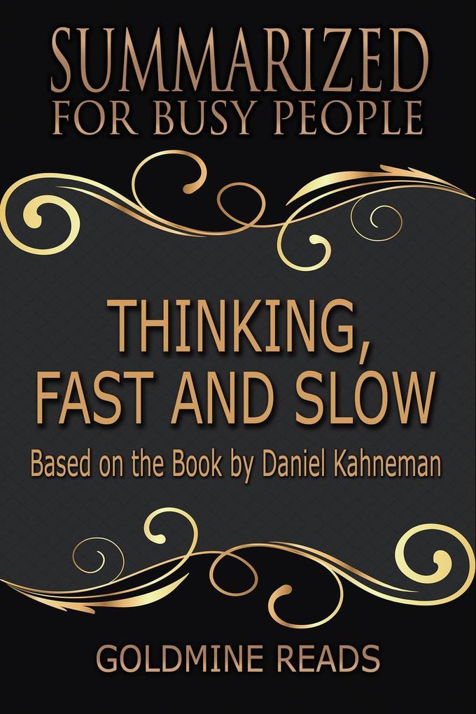 Thinking Fast and Slow - Summarized for Busy People: Based on the Book by Daniel Kahneman