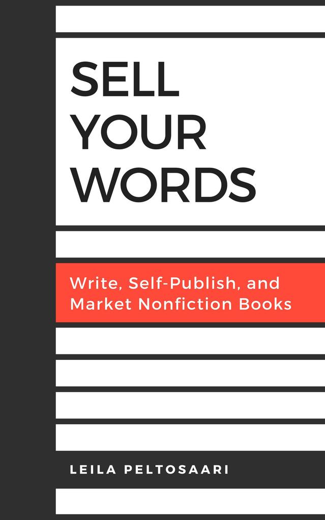 Sell Your Words: Write Self-Publish and Market Nonfiction Books