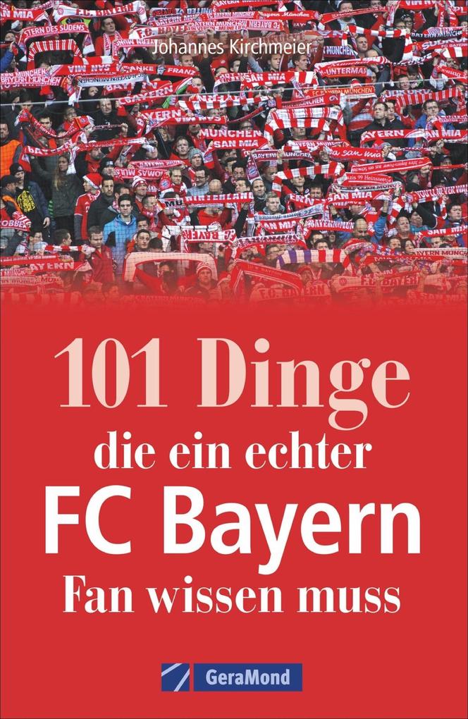101 Dinge die ein echter FC-Bayern-Fan wissen muss