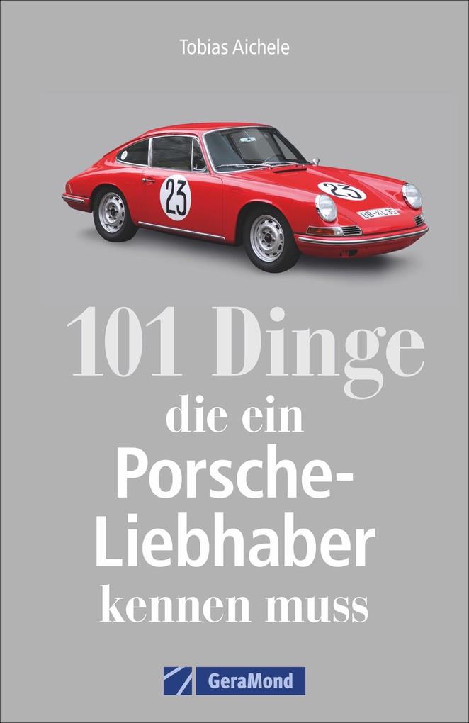 Image of 101 Dinge die ein Porsche-Liebhaber kennen muss