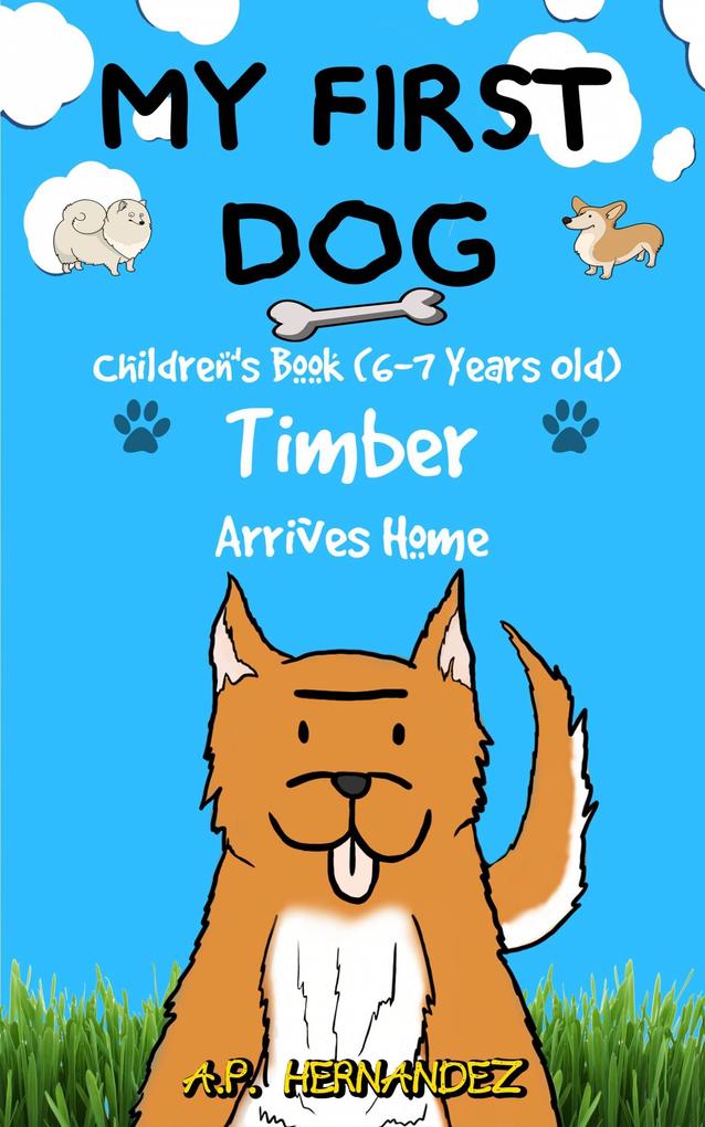My First Dog: Children‘s Book (6-7 Years Old). Timber Arrives Home