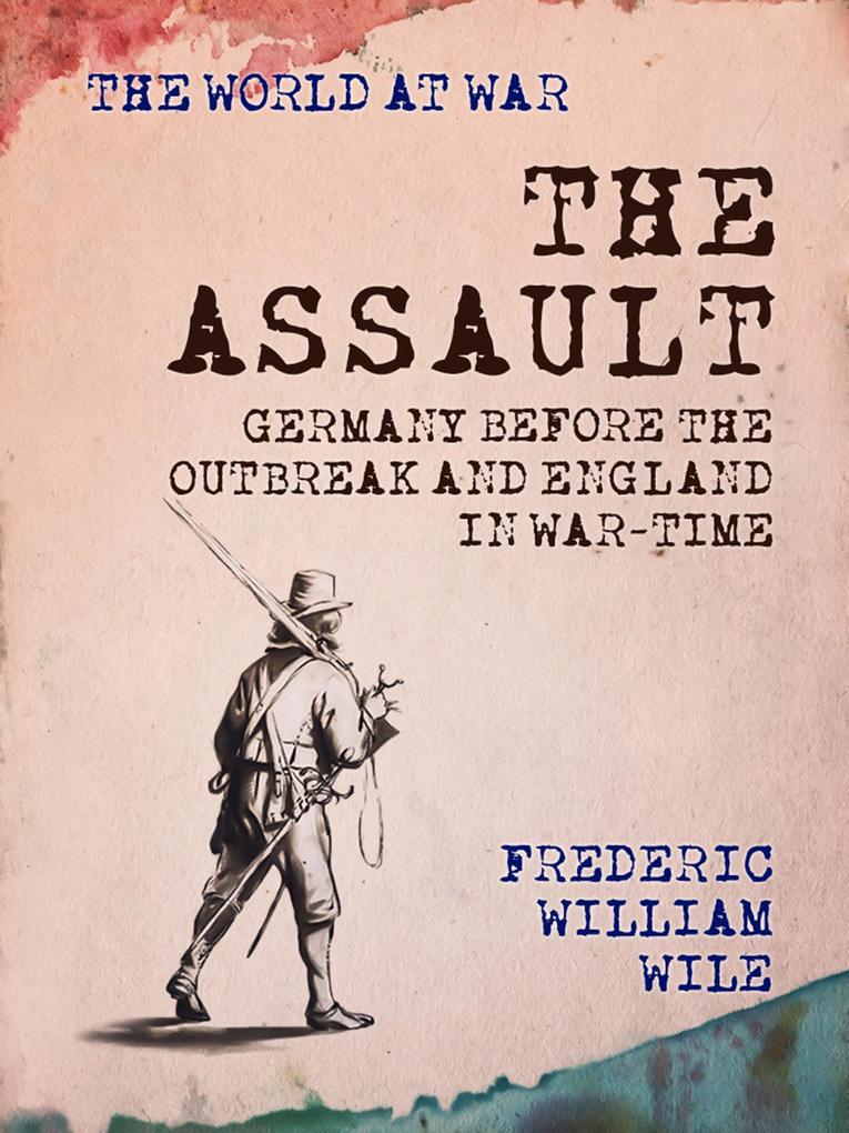 The Assault Germany Before the Outbreak and England in War-Time