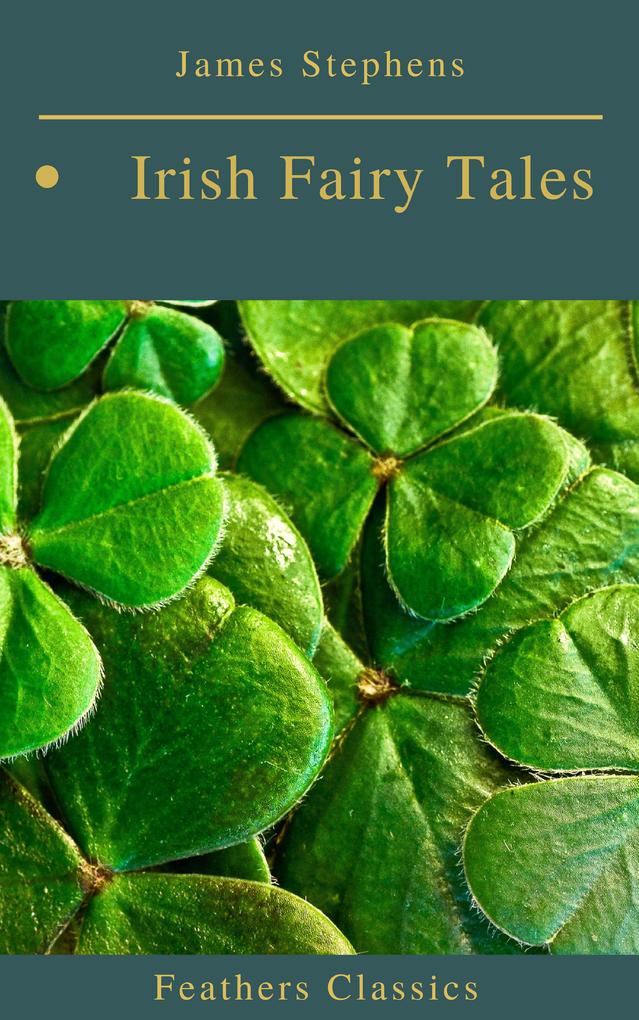 Irish Fairy Tales (Feathers Classics)