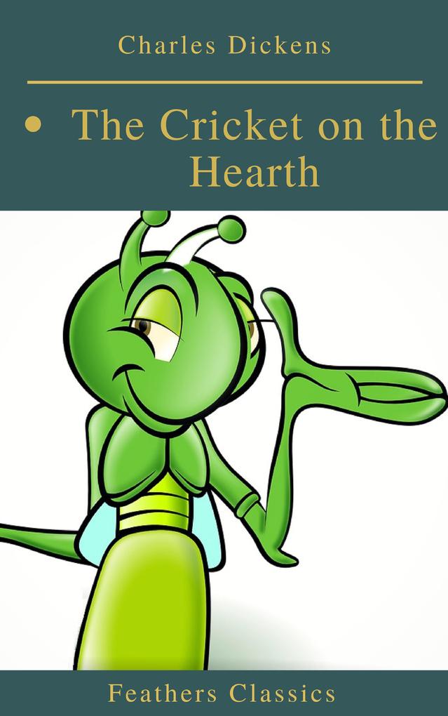 The Cricket on the Hearth (Best Navigation Active TOC)(Feathers Classics)