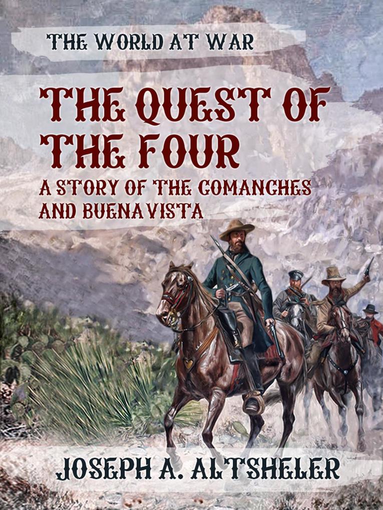 The Quest of the Four A Story of the Comanches and Buena Vista