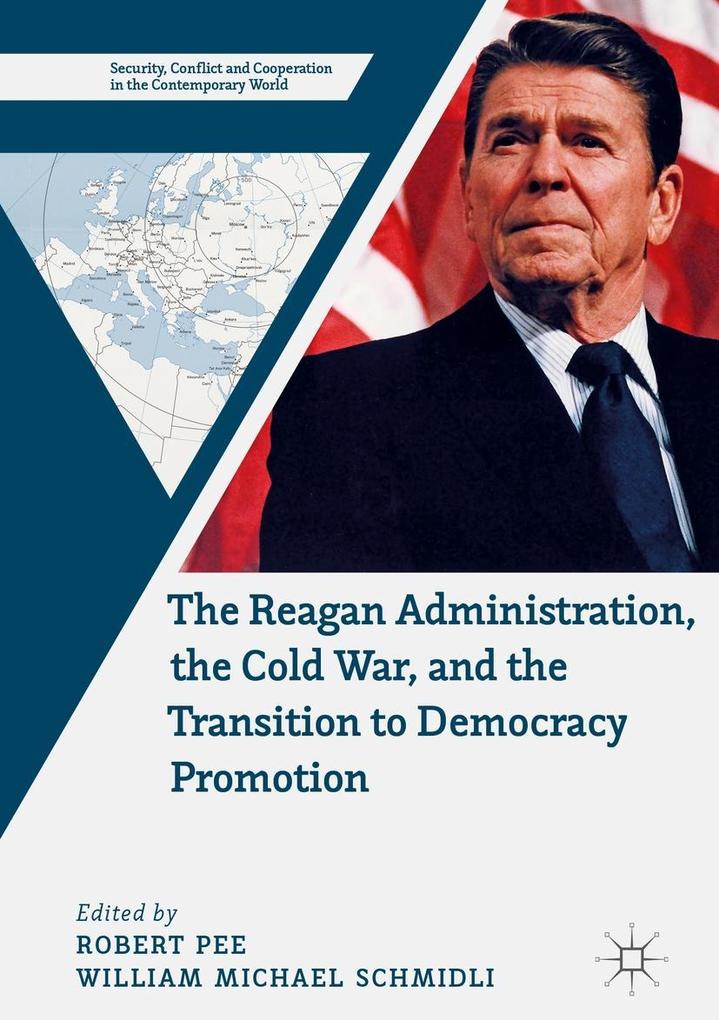 The Reagan Administration the Cold War and the Transition to Democracy Promotion