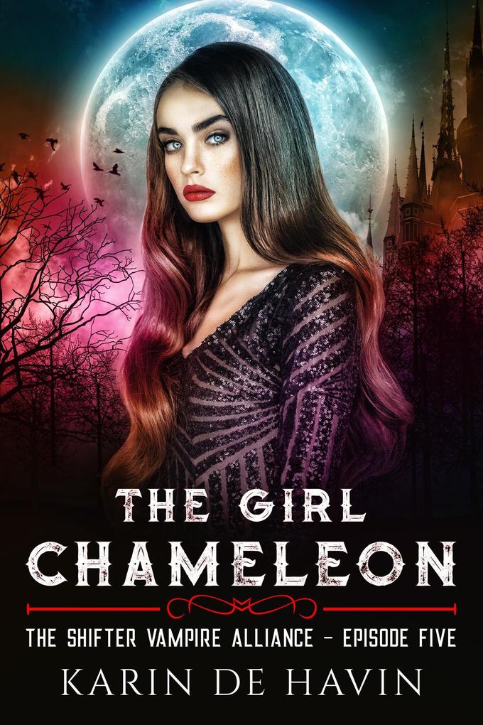 The Girl Chameloen Episode Five (The Shifter Vampire Alliance Serial)