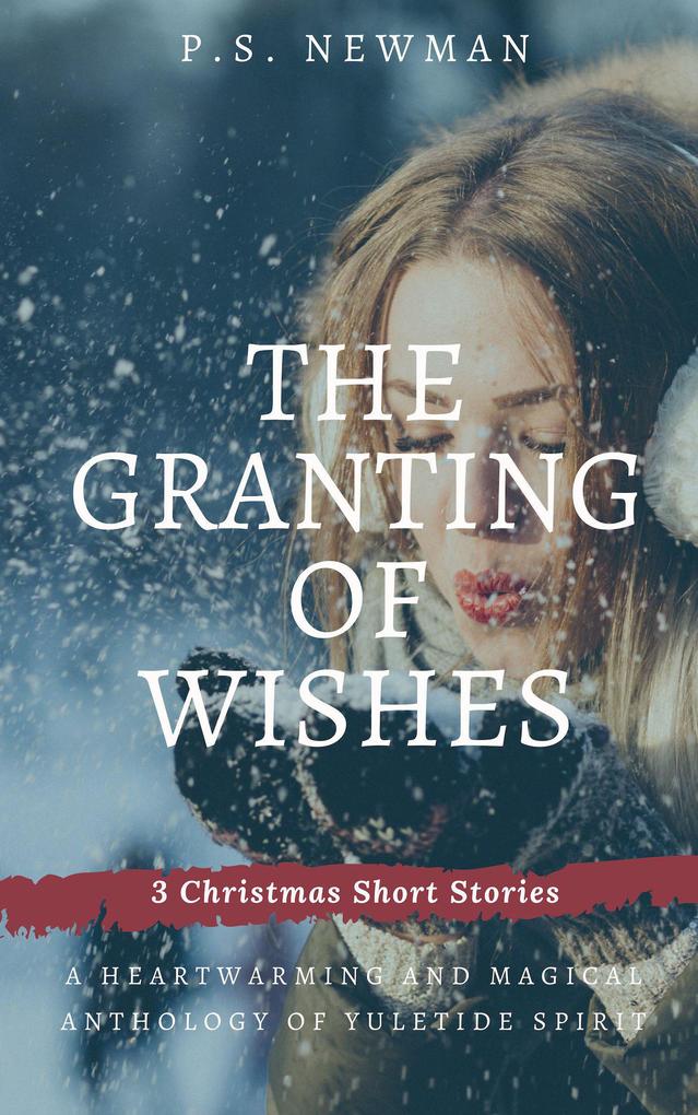 The Granting of Wishes - Three Christmas Short Stories