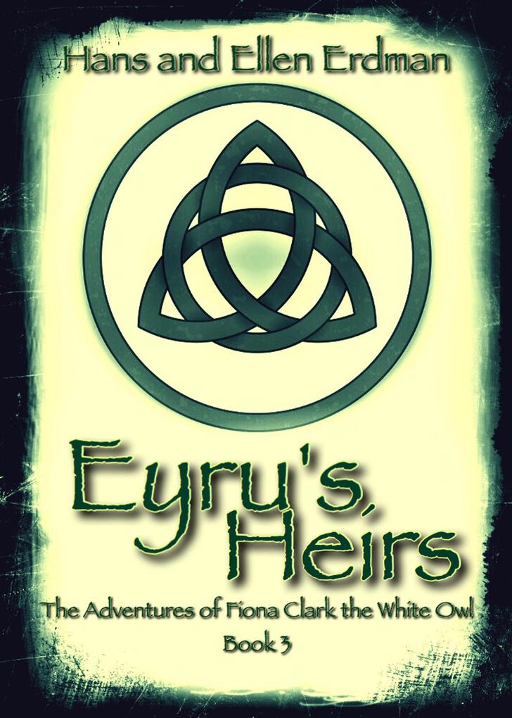 Eyru‘s Heirs (The Adventures of Fiona Clark the White Owl #3)