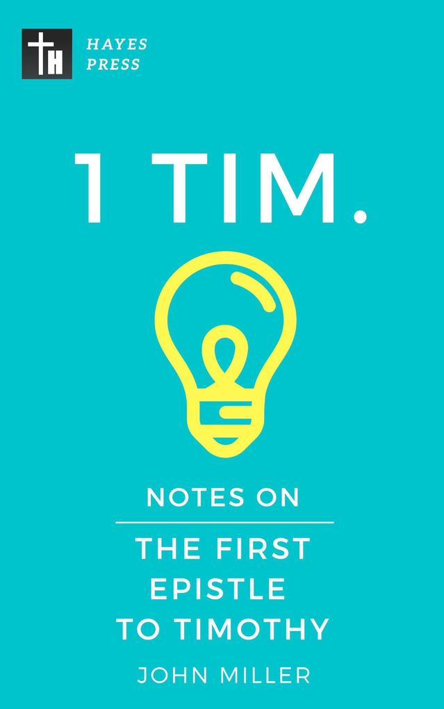 Notes on the First Epistle to Timothy (New Testament Bible Commentary Series)