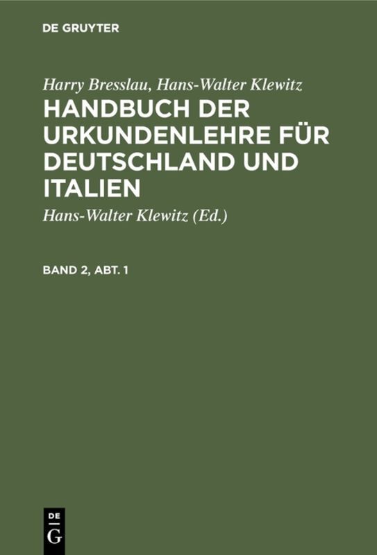 Harry Bresslau; Hans-Walter Klewitz: Handbuch der Urkundenlehre für Deutschland und Italien. Band 2 Abt. 1