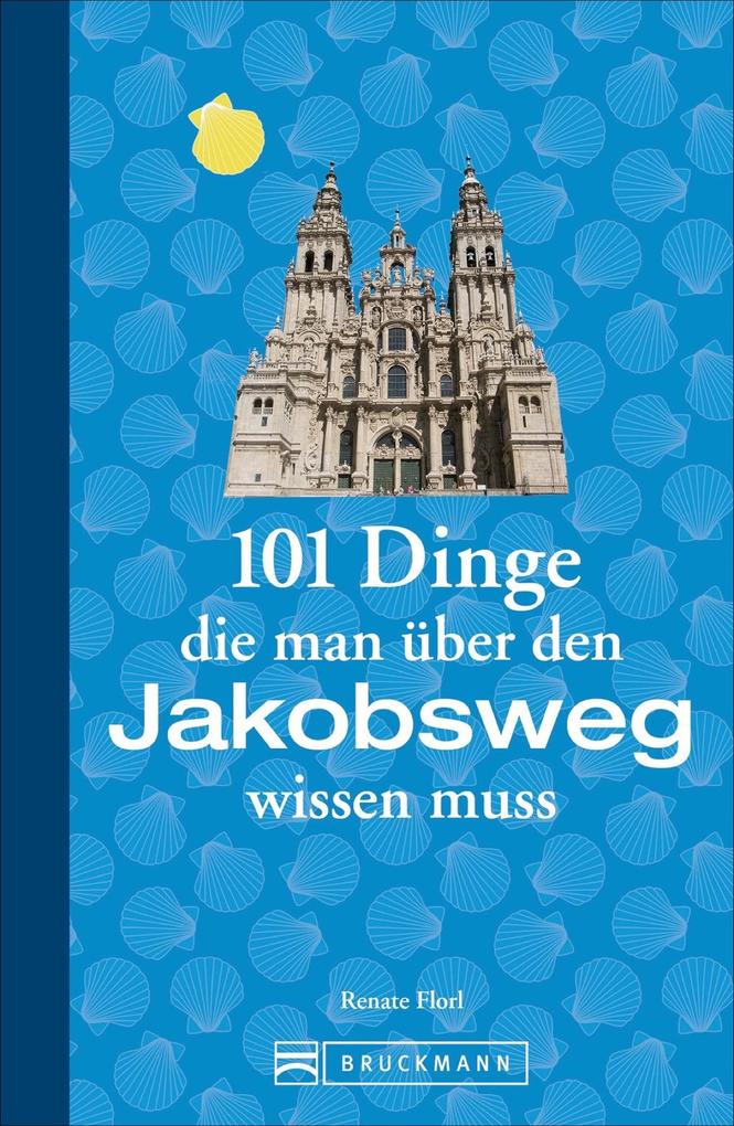 101 Dinge die man über den Jakobsweg wissen muss