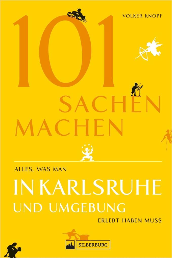 101 Sachen machen - Alles was man in Karlsruhe und Umgebung erlebt haben muss