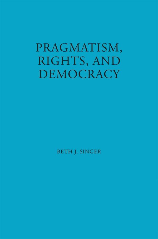 Pragmatism Rights and Democracy