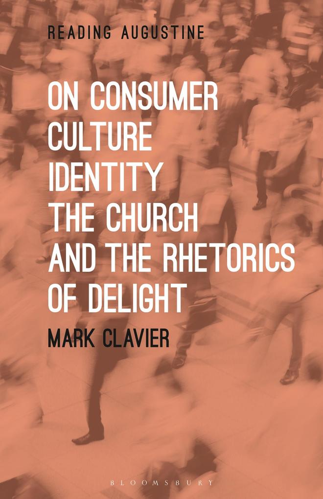 On Consumer Culture Identity the Church and the Rhetorics of Delight