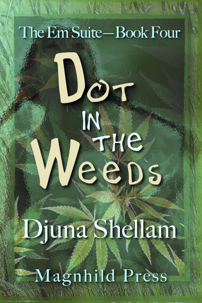 Dot in the Weeds (The Em Suite #4)