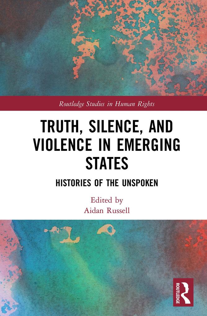 Truth Silence and Violence in Emerging States
