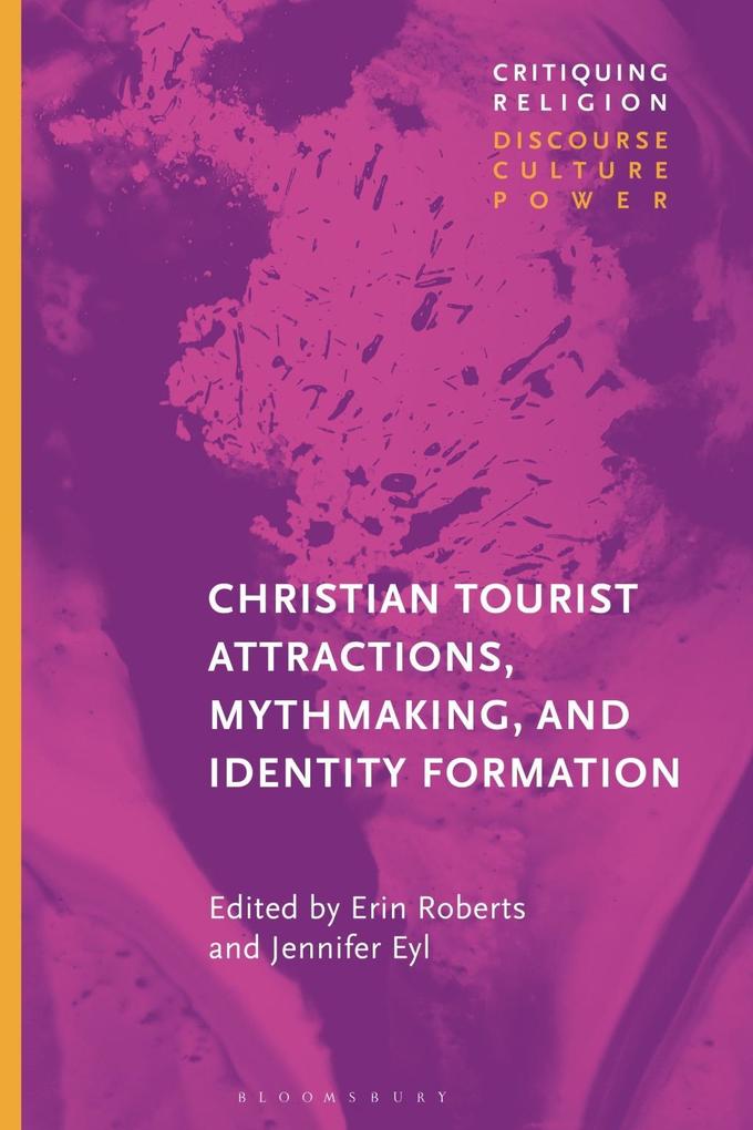 Christian Tourist Attractions Mythmaking and Identity Formation