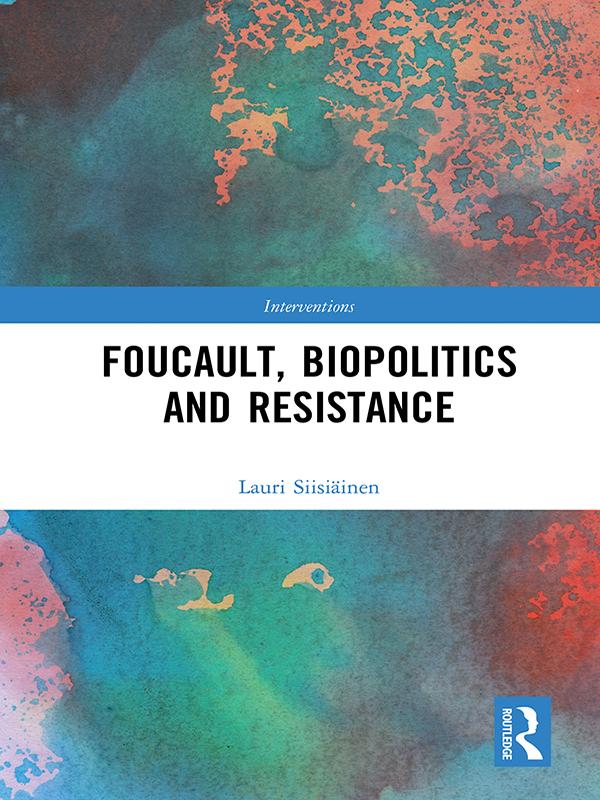 Foucault Biopolitics and Resistance