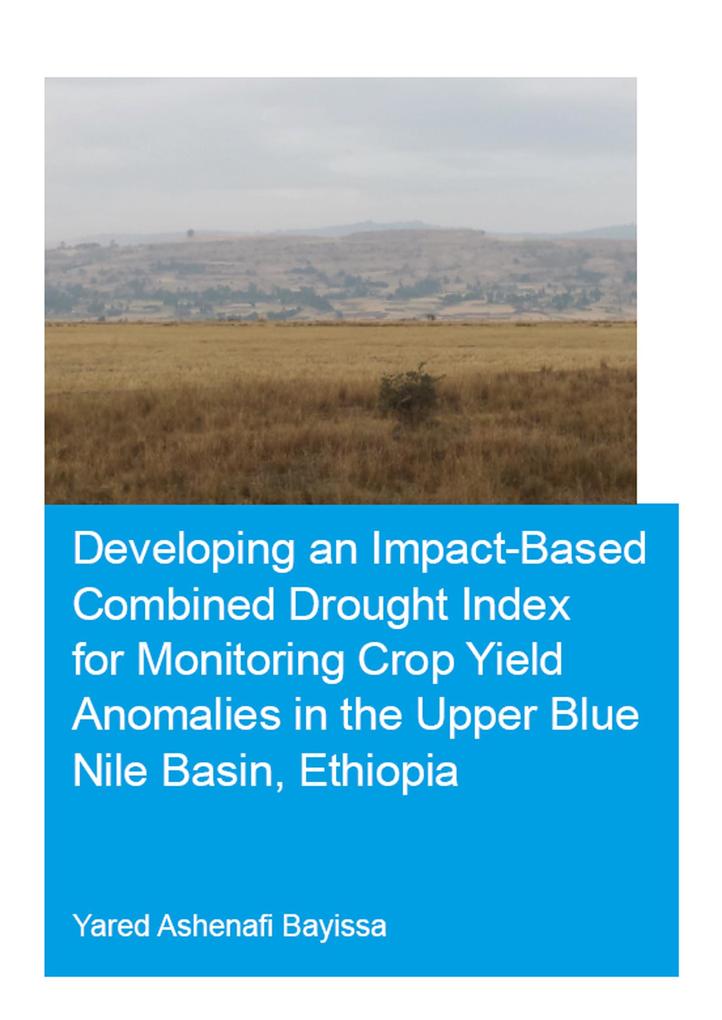 Developing an Impact-Based Combined Drought Index for Monitoring Crop Yield Anomalies in the Upper Blue Nile Basin Ethiopia
