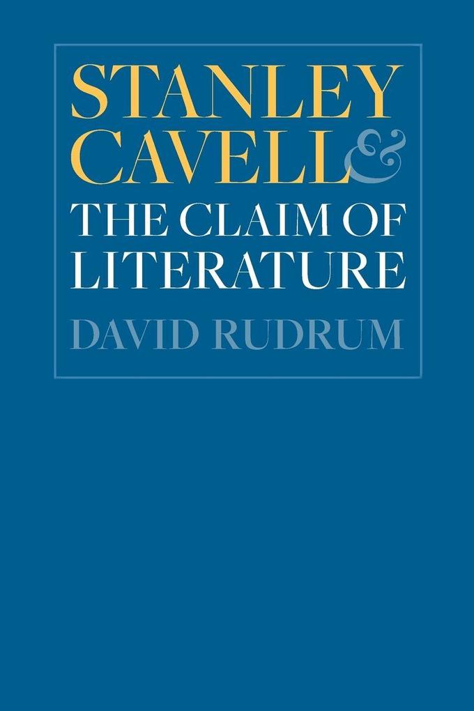 Stanley Cavell and the Claim of Literature