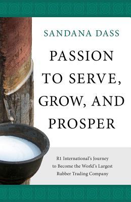 Passion to Serve Grow and Prosper: R1 International‘s Journey to Become the World‘s Largest Rubber Trading Company