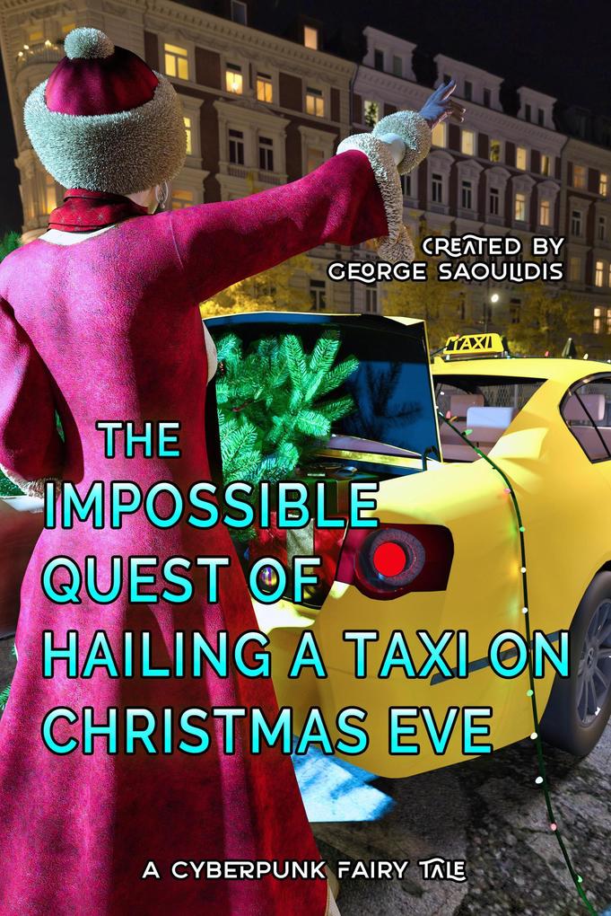 The Impossible Quest of Hailing a Taxi on Christmas Eve (Cyberpunk Fairy Tales)