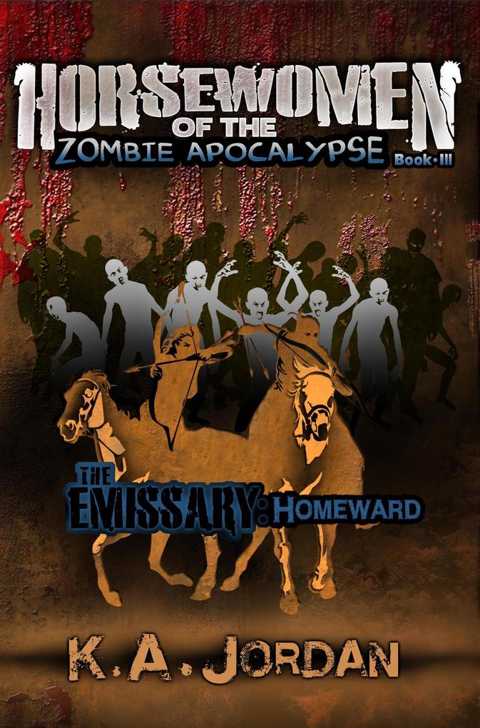 The Emissary: Homeward (Horsewomen of the Zombie Apocalypse #3)