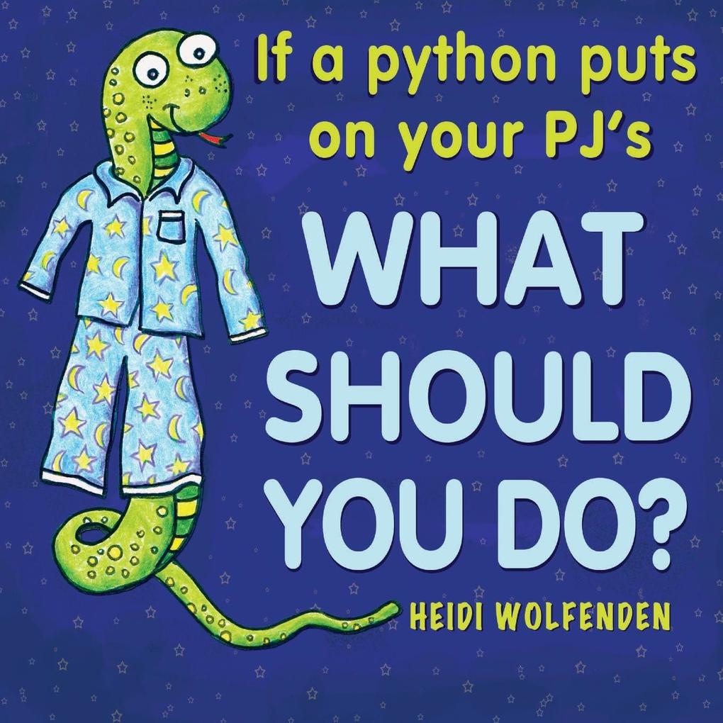 If a python puts on your PJ‘s what should you do?