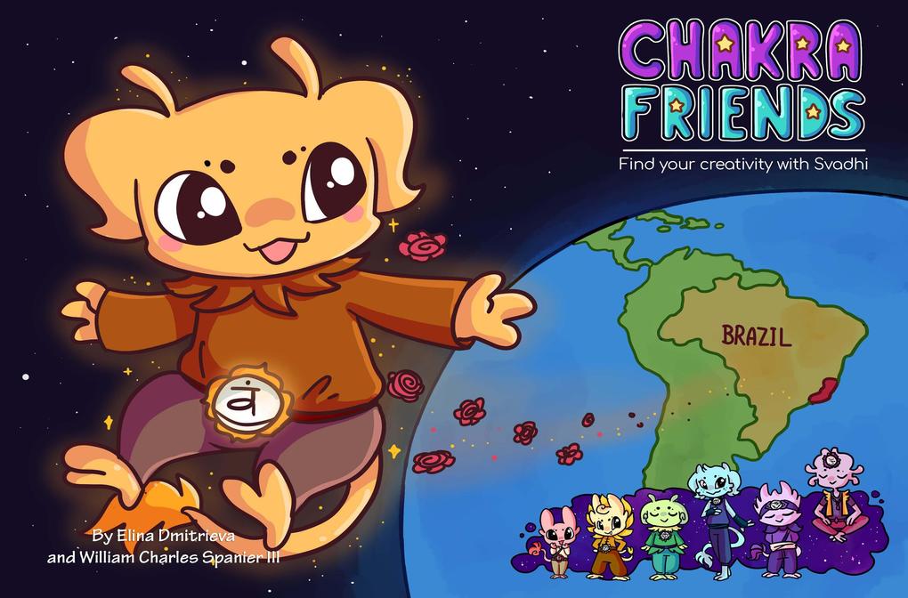 Chakra Friends: Find Your Creativity with Svadhi (Chakra Friends™ #2)