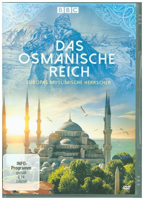 Das Osmanische Reich - Europas muslimische Herrscher