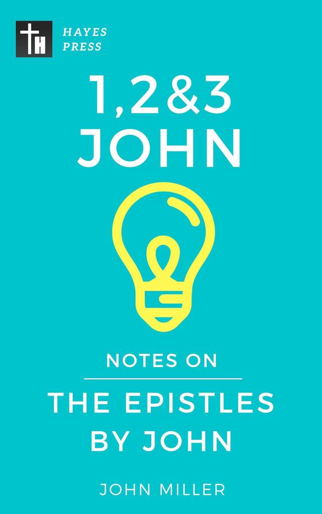 Notes on the Epistles by John (New Testament Bible Commentary Series)