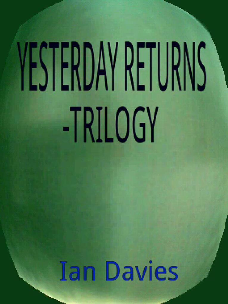 Yesterday Returns - Trilogy