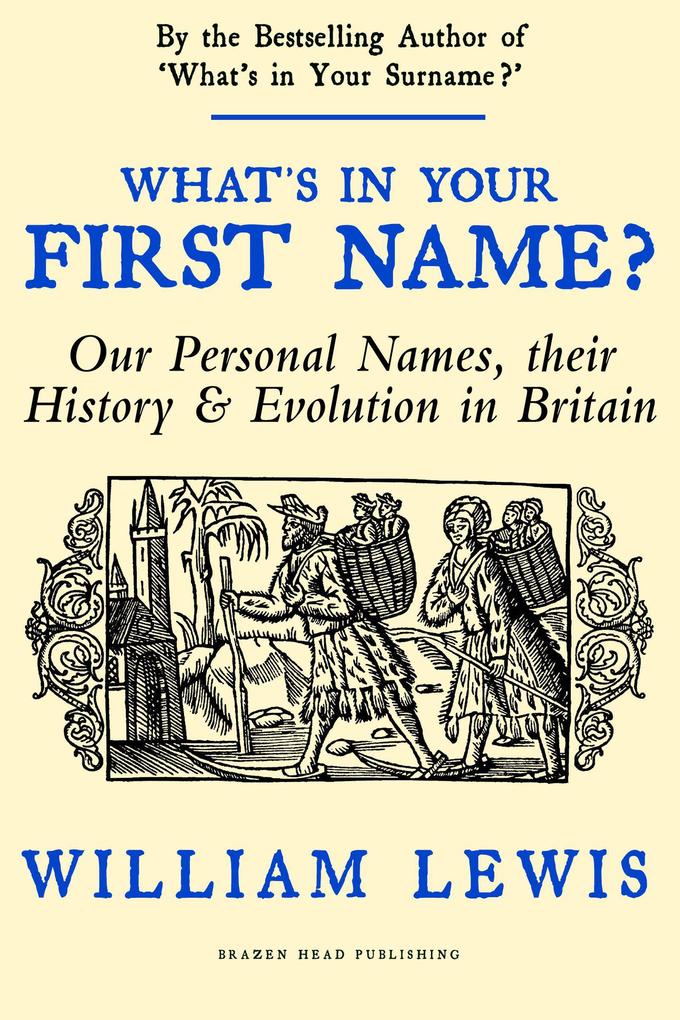 What‘s in Your First Name? Our Personal Names their History and Evolution in Britain (A History of English Names #3)