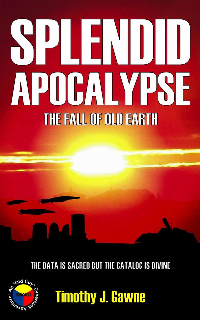 Splendid Apocalypse (An Old Guy/Cybertank Adventure #5)