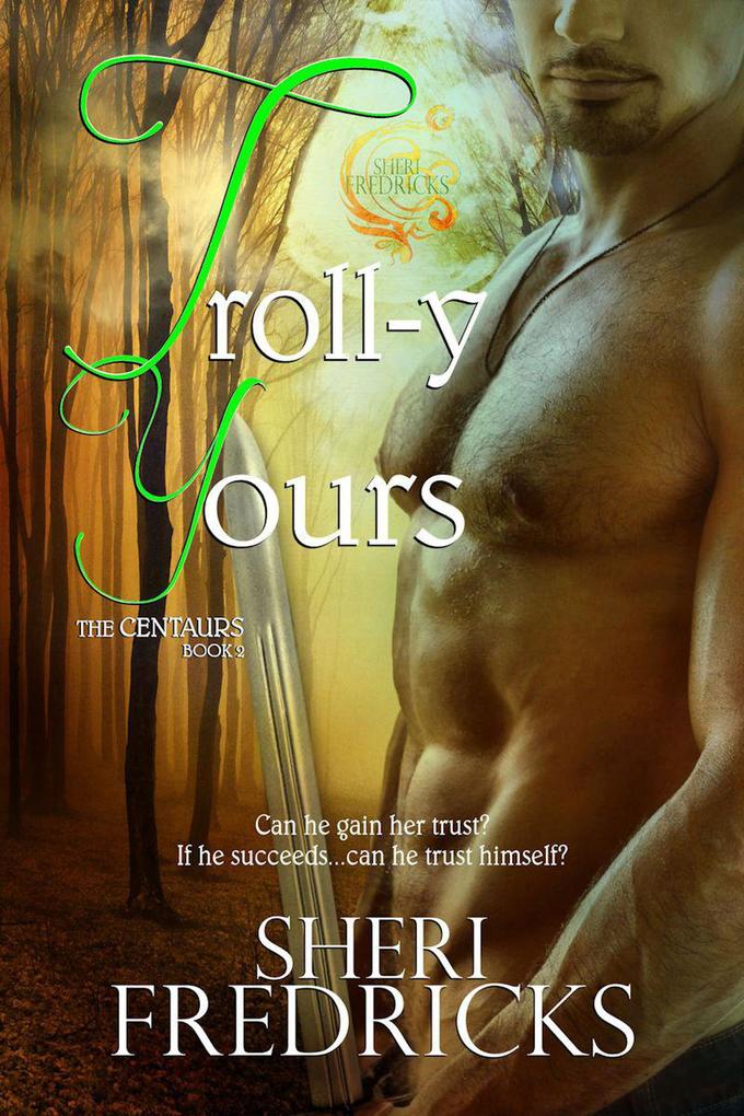 Troll-y Yours (The Centaurs #2)