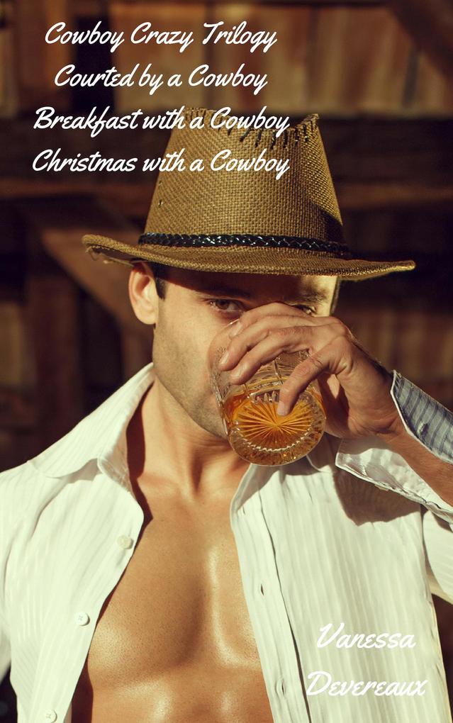 Cowboy Crazy Trilogy-Courted by a Cowboy Breakfast with a Cowboy Christmas with a Cowboy