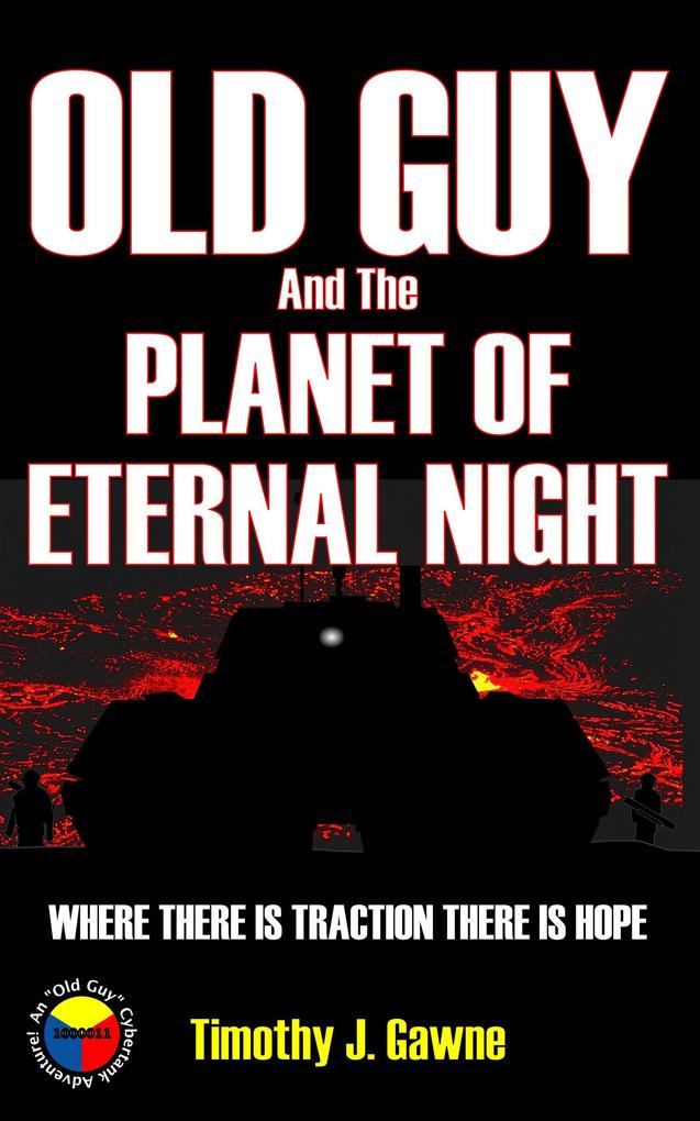 Old Guy and the Planet of Eternal Night (An Old Guy/Cybertank Adventure #6)