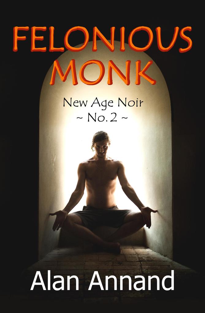 Felonious Monk (New Age Noir #2)