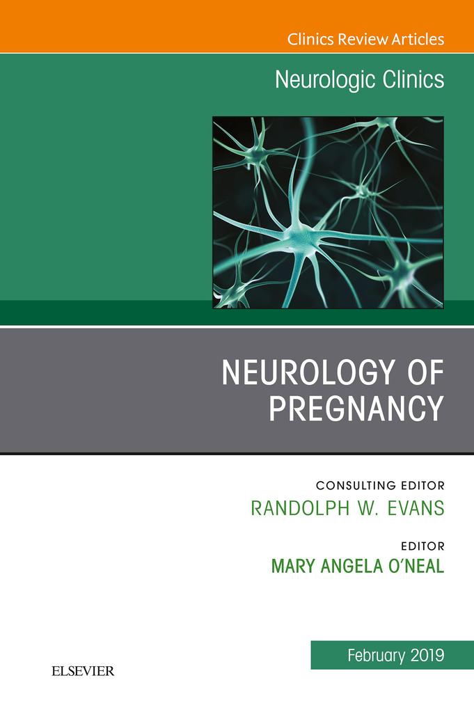 Neurology of Pregnancy An Issue of Neurologic Clinics E-Book