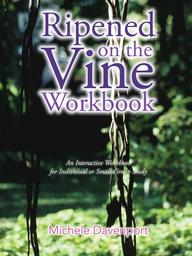Ripened on the Vine Workbook