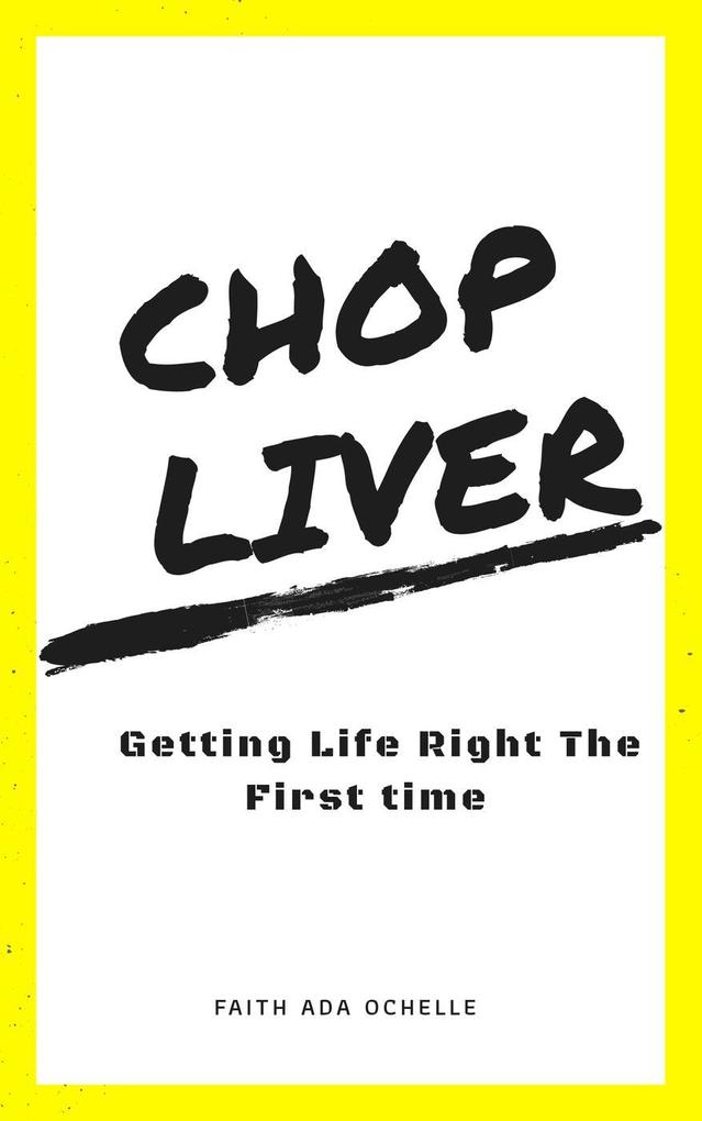 Chop Liver: Getting Life Right the First Time