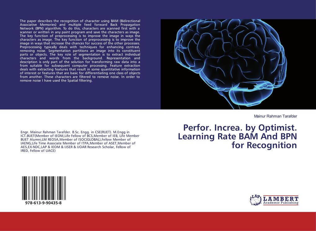 Perfor. Increa. by Optimist. Learning Rate BAM And BPN for Recognition - Mainur Rahman Tarafder